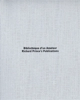 Bibliothèque d'un amateur, Richard Prince's publications - Richard Prince