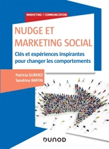 Nudge et social marketing : clés et expériences pour changer les comportements - Patricia Gurviez