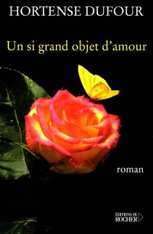 Un si grand objet d'amour - Hortense Dufour