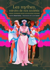 Les mythes, miroirs de nos sociétés : treize légendes sous un nouveau regard - Laetitia Abad Estieu
