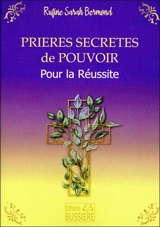 Prières secrètes de pouvoir : pour la réussite - Rufine Sarah Bermond
