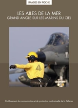 Les ailes de la mer : grand angle sur les marins du ciel - Etablissement de communication et de production audiovisuelle de la défense (France)