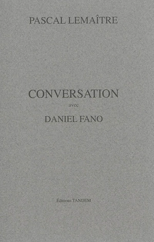 Conversation avec Daniel Fano - Pascal Lemaître
