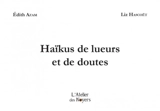 Haïkus de lueurs et de doutes - Edith Azam