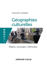 Géographies culturelles : concepts, objets, méthodes - Pauline Guinard