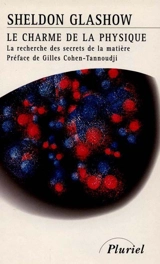 Le charme de la physique : la recherche des secrets de la matière - Seldon Glashow