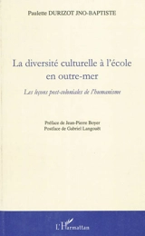 La diversité culturelle à l'école en Outre-mer : les leçons post-coloniales de l'humanisme - Paulette Durizot Jno-Baptiste