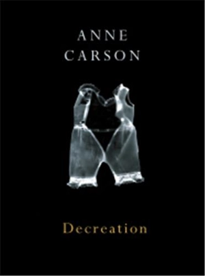 Anne Carson Decreation - Anne Carson