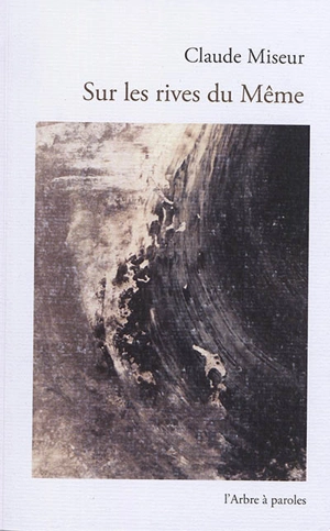 Sur les rives du Même - Claude Miseur
