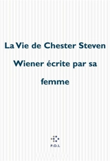 La vie de Chester Steven Wiener écrite par sa femme - Stacy Doris