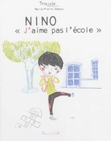 Nino : j'aime pas l'école - Marie-Pierre Oddoux