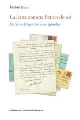 La lettre comme fiction de soi : De Saint-Denys Garneau épistolier - Biron, Michel