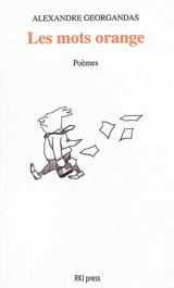 Les mots orange : poèmes - Alexandre Georgandas