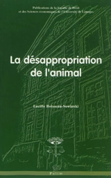 La désappropriation de l'animal - Lucille Boisseau-Sowinski