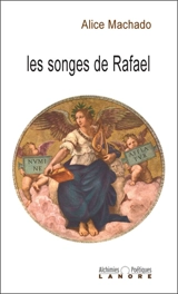 Les songes de Rafael - Alice Machado