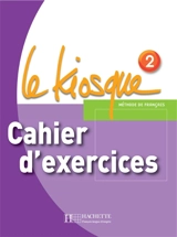 Le kiosque, méthode de français 2, A1-A2 : cahier d'exercices - Céline Himber