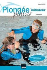 Plongée plaisir : initiateur - Alain Foret