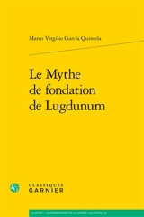 Le mythe de fondation de Lugdunum - Marco Virgilio Garcia Quintela
