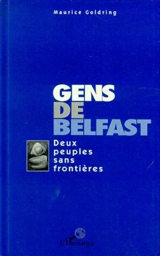 Gens de Belfast : deux peuples sans frontières - Maurice Goldring