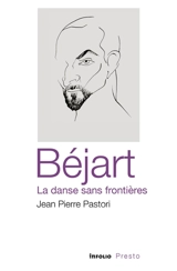Béjart : la danse sans frontières - Jean-Pierre Pastori