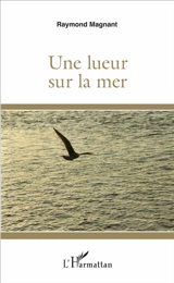 Une lueur sur la mer - Raymond Magnant