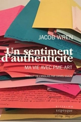Un sentiment d'authenticité : ma vie avec PME-ART - Jacob Wren