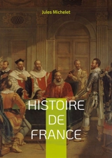 Histoire de France : Volume 13 - Michelet, Jules