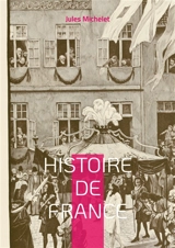 Histoire de France : Volume 18 - Michelet, Jules