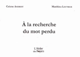 A la recherche du mot perdu - Colette Andriot