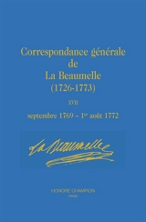 Correspondance générale de La Beaumelle (1726-1773). Vol. 17. Septembre 1769-1er août 1772 - Laurent Angliviel de La Beaumelle