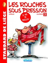 Standard de Liège : les Rouches sous pression. Vol. 3 - Thierry Laudrain