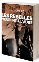 Les rebelles meurent à l'aube - Joël Nivard