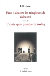 Faut-il abattre les tringleurs de rideaux ?. T'avais qu'à prendre le trolley - Joël Nivard