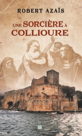 Une sorcière à Collioure - Robert Azaïs