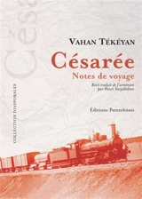 Césarée, notes de voyage - Vahan Tekeyan