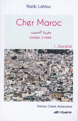 Cher Maroc. Vol. 1. Société - Najib Lahlou