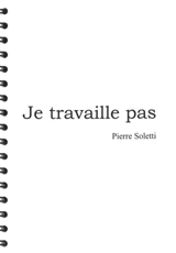 Je travaille pas - Pierre Soletti