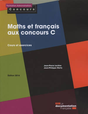 Maths et français aux concours C : cours et exercices - Jean-Pierre Leclère