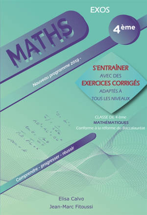 Maths 4ème : s'entraîner avec des exercices corrigés adaptés à tous les niveaux : nouveau programme 2019, conforme à la réforme du baccalauréat - Elisa Calvo