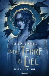 Entre terre et ciel. Vol. 1. Soleil noir - Rebecca Roanhorse