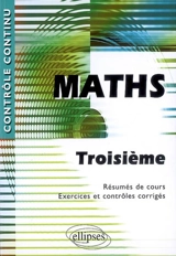Maths, troisième : résumés de cours, exercices et contrôles corrigés - Claudine Cherruau