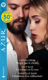 Piégée par le cheikh. Un refuge en Ecosse. L'invitation d'un milliardaire - Caitlin Crews