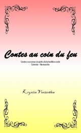 Contes au coin du feu. Contes nouveaux inspirés de la tradition orale : Cotentin, Normandie - Krystin Vesterälen