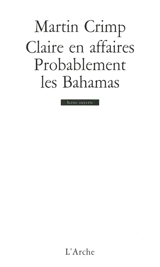 Claire en affaires. Probablement les Bahamas - Martin Crimp