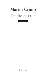 Tendre et cruel - Martin Crimp