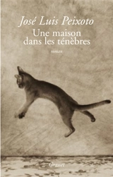 Une maison dans les ténèbres - José Luis Peixoto