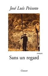 Sans un regard - José Luis Peixoto