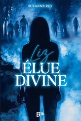 Liz, élue divine - Suzanne Roy