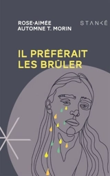 Il préférait les brûler - T. Morin, Rose-Aimée Automne