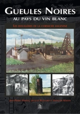 Gueules noires au pays du vin blanc : les houillères de la corniche angevine - Jean-Pierre Harang